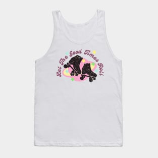 Let The Good Times Roll Roller Skates Illustration Tank Top